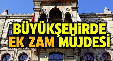 Samsun Büyükşehir Belediyesi'nde işçi maaşlarına ek zam yapıldı