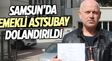 Samsun’da emekli astsubay 67 bin lira dolandırıldı