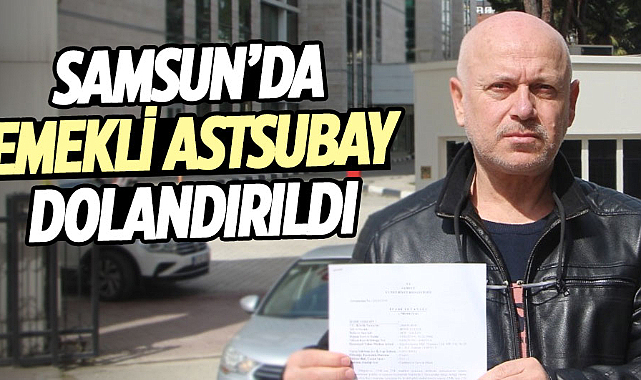 Samsun’da emekli astsubay 67 bin lira dolandırıldı