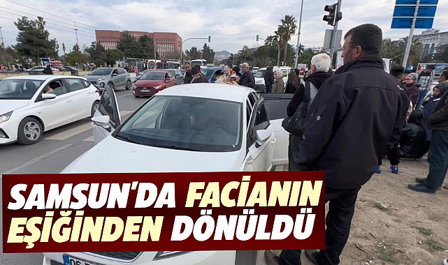 Samsun'da facianın eşiğinden dönüldü