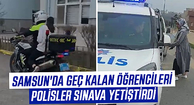 Samsun'da geç kalan öğrencileri polisler sınava yetiştirdi