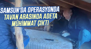 Samsun'da operasyonda tavan arasında adeta mühimmat çıktı 