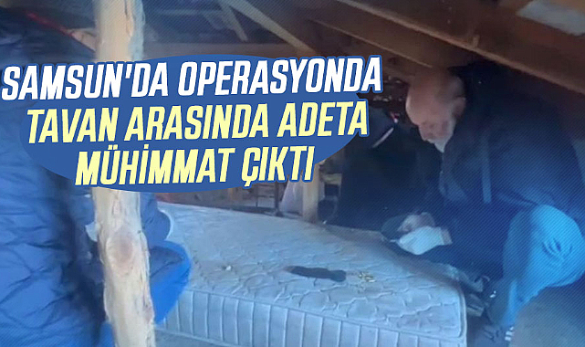 Samsun'da operasyonda tavan arasında adeta mühimmat çıktı 