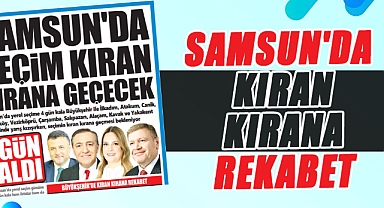 Samsun'da seçim kıran kırana geçecek! 4 gün kaldı