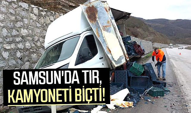 Samsun'da tır, kamyoneti biçti!