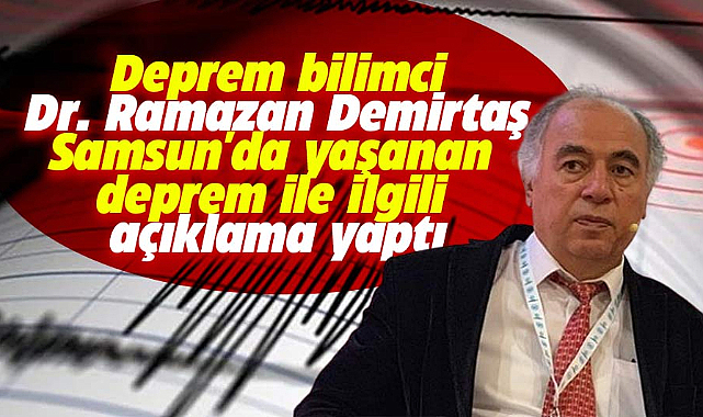 Samsun'da yaşanan deprem ile ilgili Dr.Ramazan Bayraktar açıklama yaptı