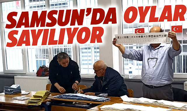 Samsun'da yerel seçimde kullanılan oyların sayımı sürüyor