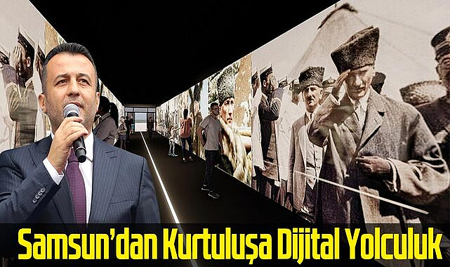 Samsun'dan Kurtuluşa Dijital Yolculuk