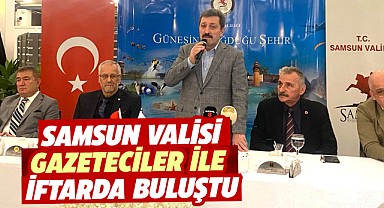 Samsun Valisi Orhan Tavlı gazeteciler ile iftarda buluştu