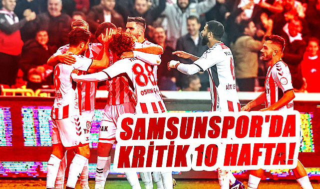 Samsunspor'da kritik 10 hafta!