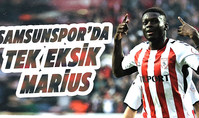 Samsunspor'da tek eksik Marius