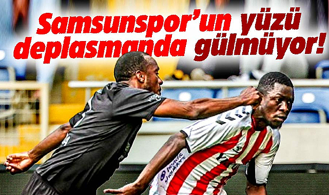 Samsunspor deplasmanda gülemiyor