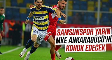 Samsunspor yarın MKE Ankaragücü'nü konuk edecek