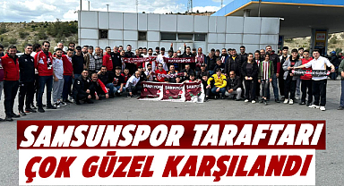 Samsunspor taraftarı çok güzel karşılandı