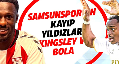 Samsunspor'un kayıp yıldızları Kingsley ve Bola 