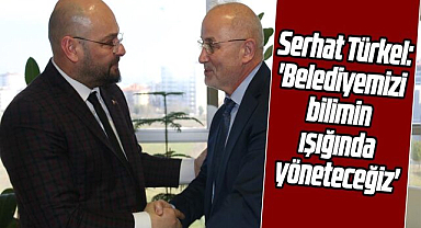 Serhat Türkel, 'Belediyemizi bilimin ışığında yöneteceğiz'