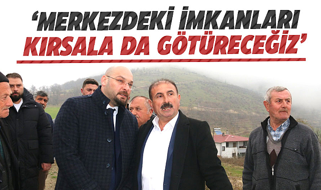 Serhat Türkel: Merkezdeki imkanları kırsala da götüreceğiz