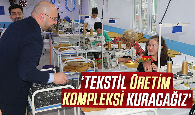 Serhat Türkel: Tekstil üretim kompleksi kuracağız