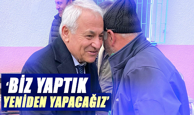 Şerif Ün: Biz yaptık, yeniden yapacağız 