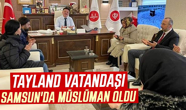 Tayland vatandaşı Kanok Thasi Samsun'da müslüman oldu