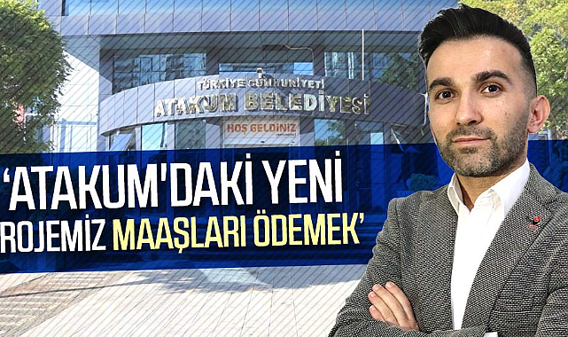 Tugay Başsan: Atakum'daki yeni projemiz maaşları ödemek