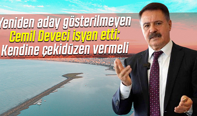 Yeniden aday gösterilmeyen Cemil Deveci isyan etti: Kendine çekidüzen vermeli