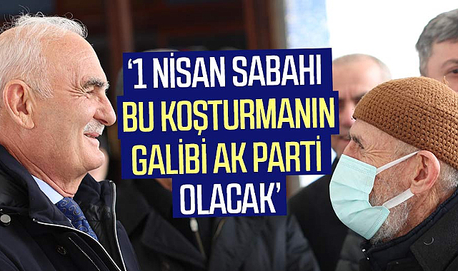 Yusuf Ziya Yılmaz: 1 Nisan sabahı bu koşturmanın galibi AK Parti olacak