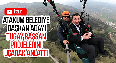 Zafer Partisi Atakum Belediye Başkan Adayı Tugay Başsan projelerini uçarak anlattı