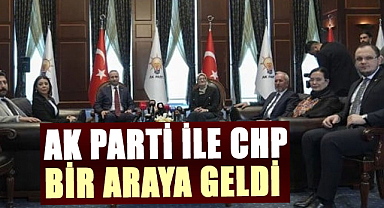 AK Parti ile CHP bir araya geldi