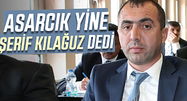 Asarcık yine Şerif Kılağuz dedi