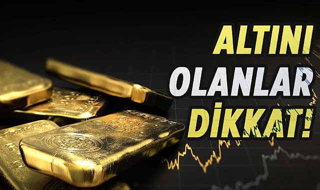 Altını olanlar dikkat! 