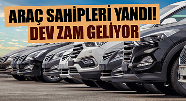 Araç sahipleri yandı! Dev zam geliyor