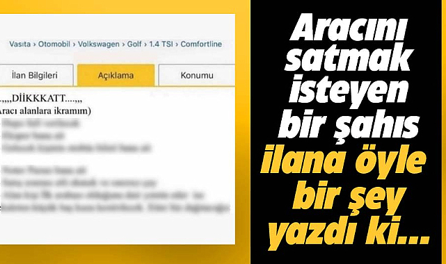 Aracını satmak isteyen bir şahıs ilana öyle bir şey yazdı ki