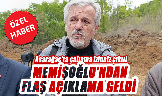 Asarağaç'ta çalışma izinsiz çıktı!  Memişoğlu'ndan flaş açıklama geldi