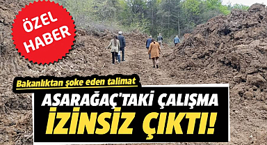 Asarağaç'taki çalışma izinsiz çıktı! Bakanlıktan şoke eden talimat
