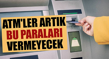 ATM'ler artık bu paraları vermeyecek