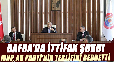 Bafra’da ittifak şoku! MHP, AK Parti'nin teklifini reddetti