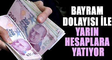 Bakan açıkladı! Bayram dolayısı ile yarın hesaplara yatıyor