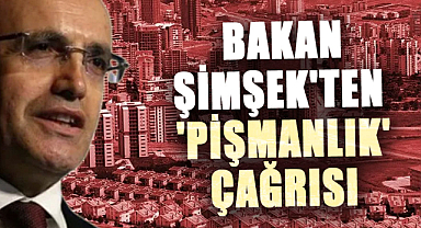 Bakan Şimşek'ten 'pişmanlık' çağrısı
