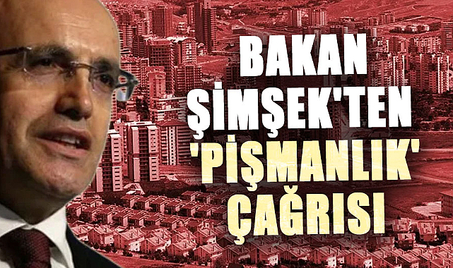 Bakan Şimşek'ten 'pişmanlık' çağrısı