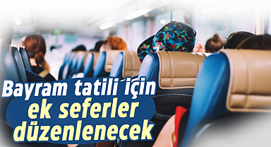 Bayram tatili için ek seferler düzenlenecek