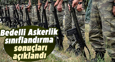 Bedelli Askerlik sınıflandırma sonuçları açıklandı