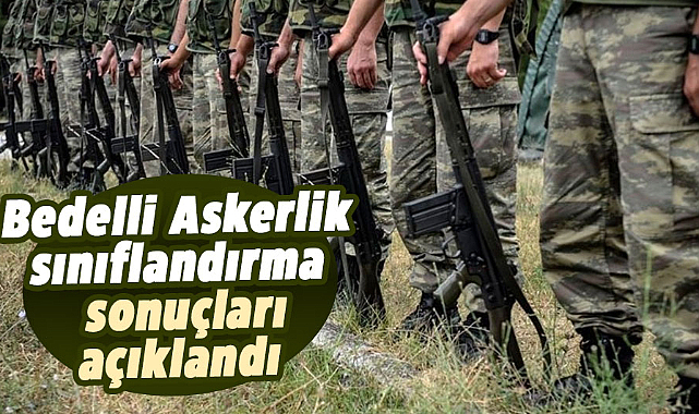 Bedelli Askerlik sınıflandırma sonuçları açıklandı