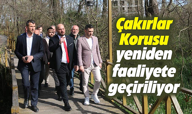 Çakırlar Korusu yeniden faaliyete geçiriliyor