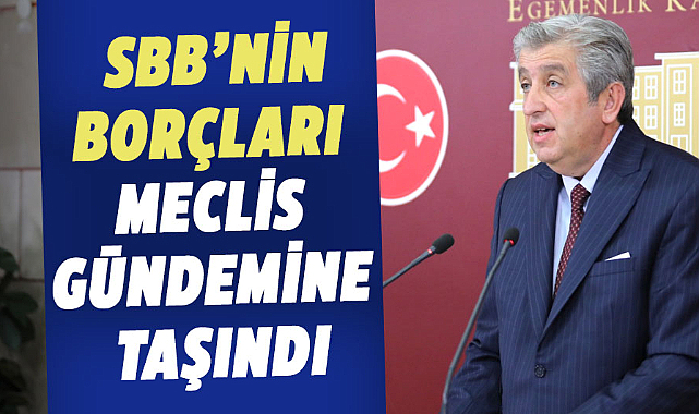CHP’li Murat Çan SBB’nin borçları meclis gündemine taşındı