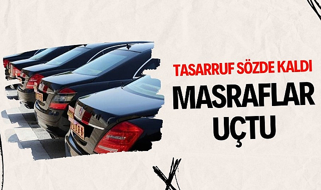 Devlette tasarruf sözde kaldı ödenen kiralar uçtu