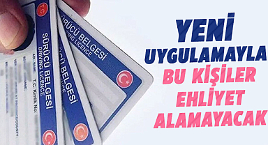 Dikkat! Yeni uygulamayla ehliyet alamayacaklar