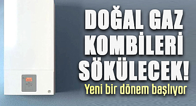 Doğal gaz kombileri sökülecek! Yeni bir dönem başlıyor