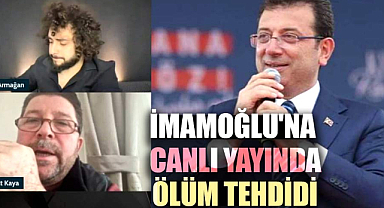 Ekrem İmamoğlu'na Canlı Yayında Ölüm Tehdidi