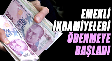 Emekli ikramiyeleri ödenmeye başladı 